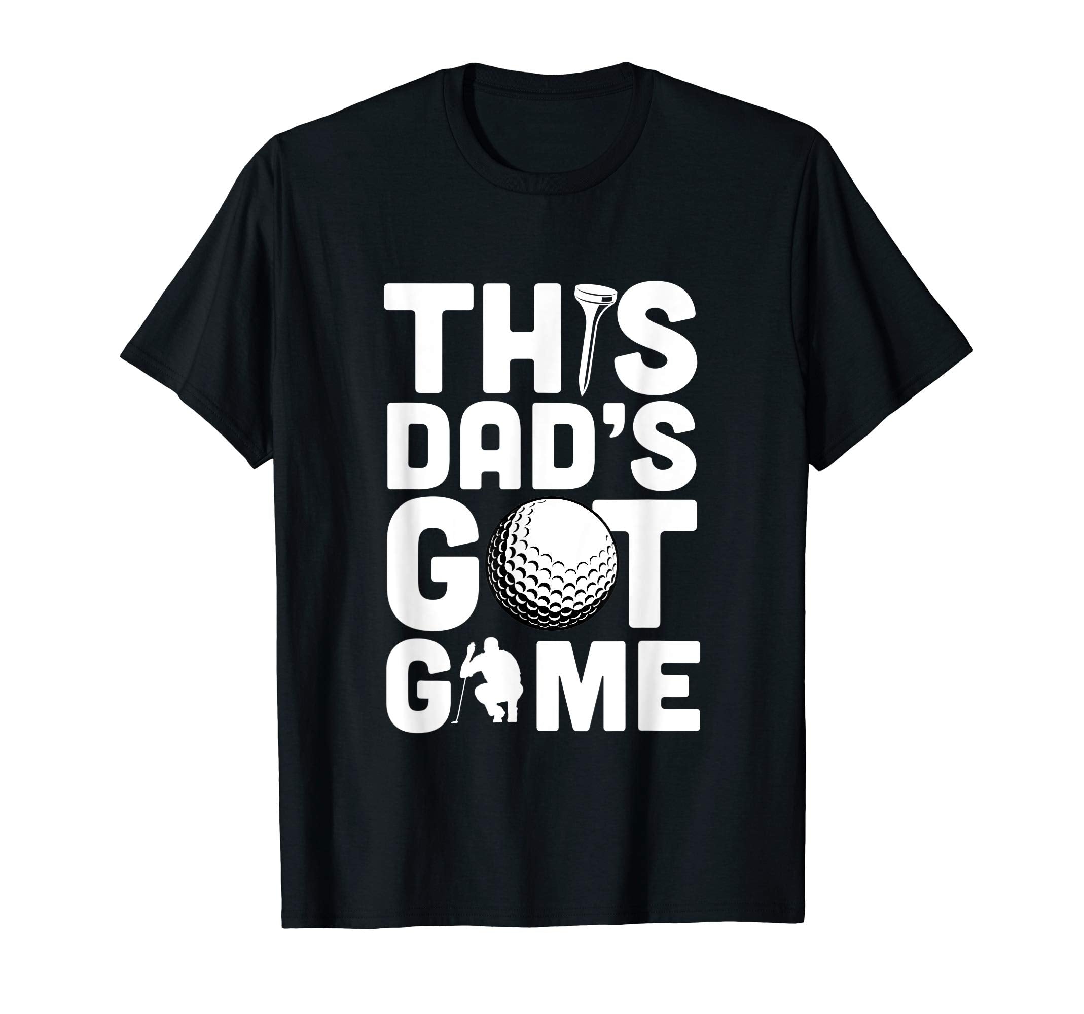 Mens This Dads Got Game Papa Golf Player T-Shirt - Novelty Apparel Unisex - T-Shirt, Sweatshirt, Hoodie