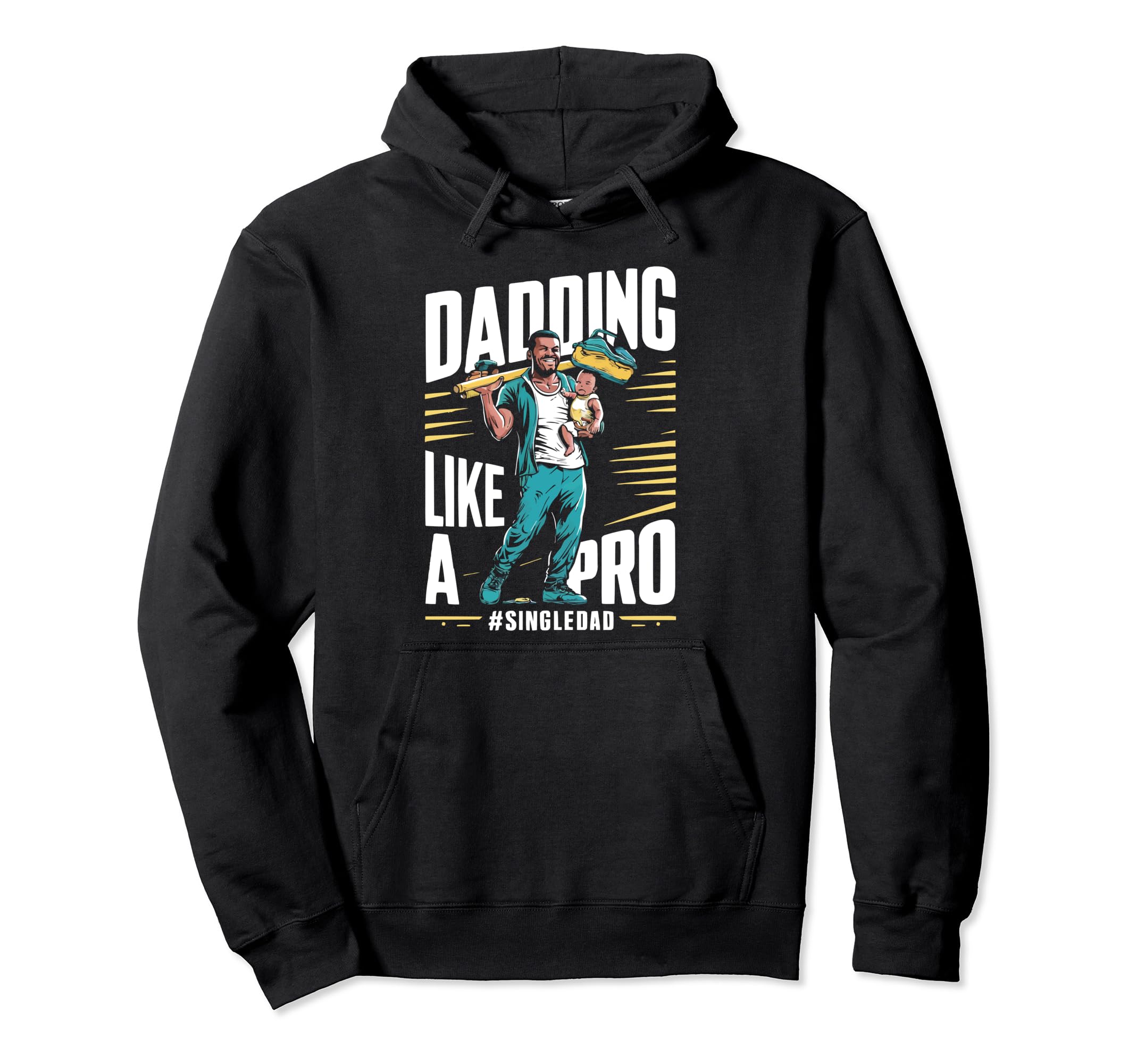 Single Dad Parenting Single Parent Hoodie - Streetwear Style Men Women - T-Shirt, Sweatshirt, Hoodie