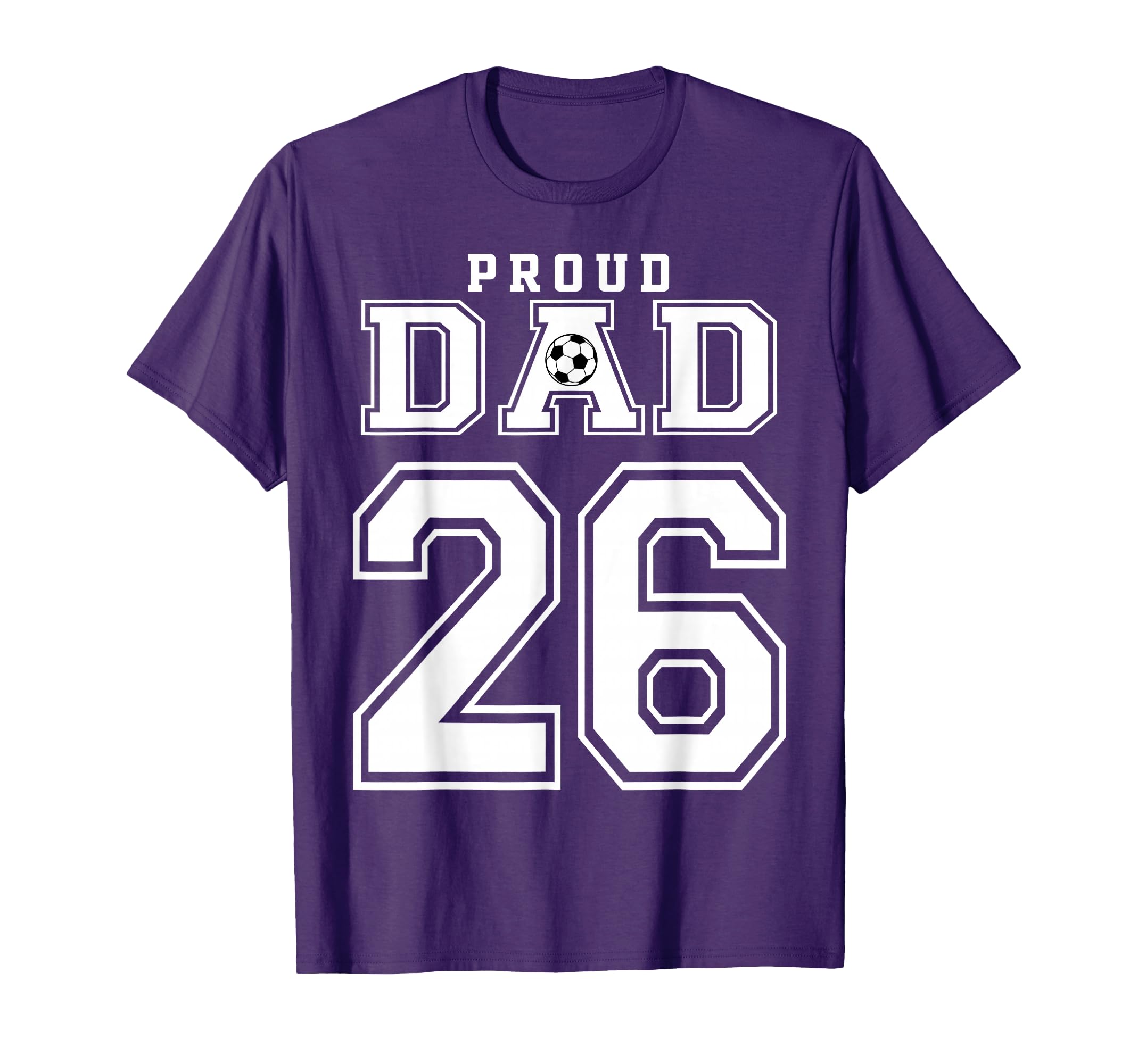 Number 26 Custom Proud Soccer Futbol Dad T-Shirt - Graphic Print Men Women - T-Shirt, Sweatshirt, Hoodie
