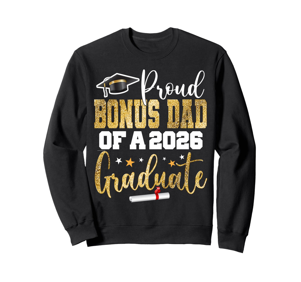 Proud Bonus Dad Class 2026 Sweatshirt - Novelty Apparel for Adults - T-Shirt, Sweatshirt, Hoodie