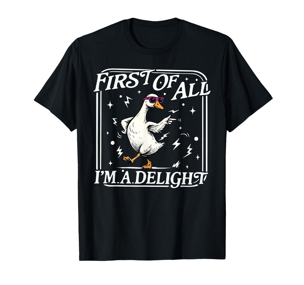 First All Im Delight Funny Sarcastic T-Shirt - Custom Art Print for Adults - T-Shirt, Sweatshirt, Hoodie