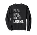 Papa Myth Legend Funny Grandpa Sweatshirt - Aesthetic Graphic Men Women - T-Shirt, Sweatshirt, Hoodie