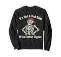 Its Not Dad Bod Its Father Figure Sweatshirt - Streetwear Style Men Women - T-Shirt, Sweatshirt, Hoodie
