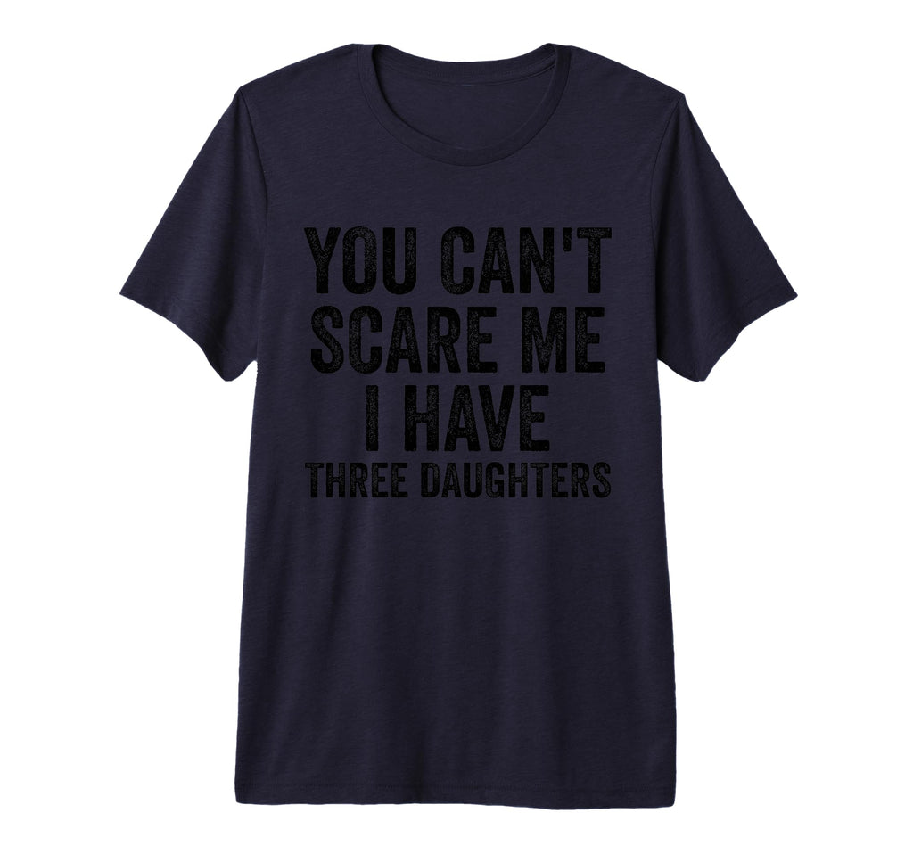 You Cant Scare Me I Have Three T-Shirt - Graphic Print for Adults - T-Shirt, Sweatshirt, Hoodie