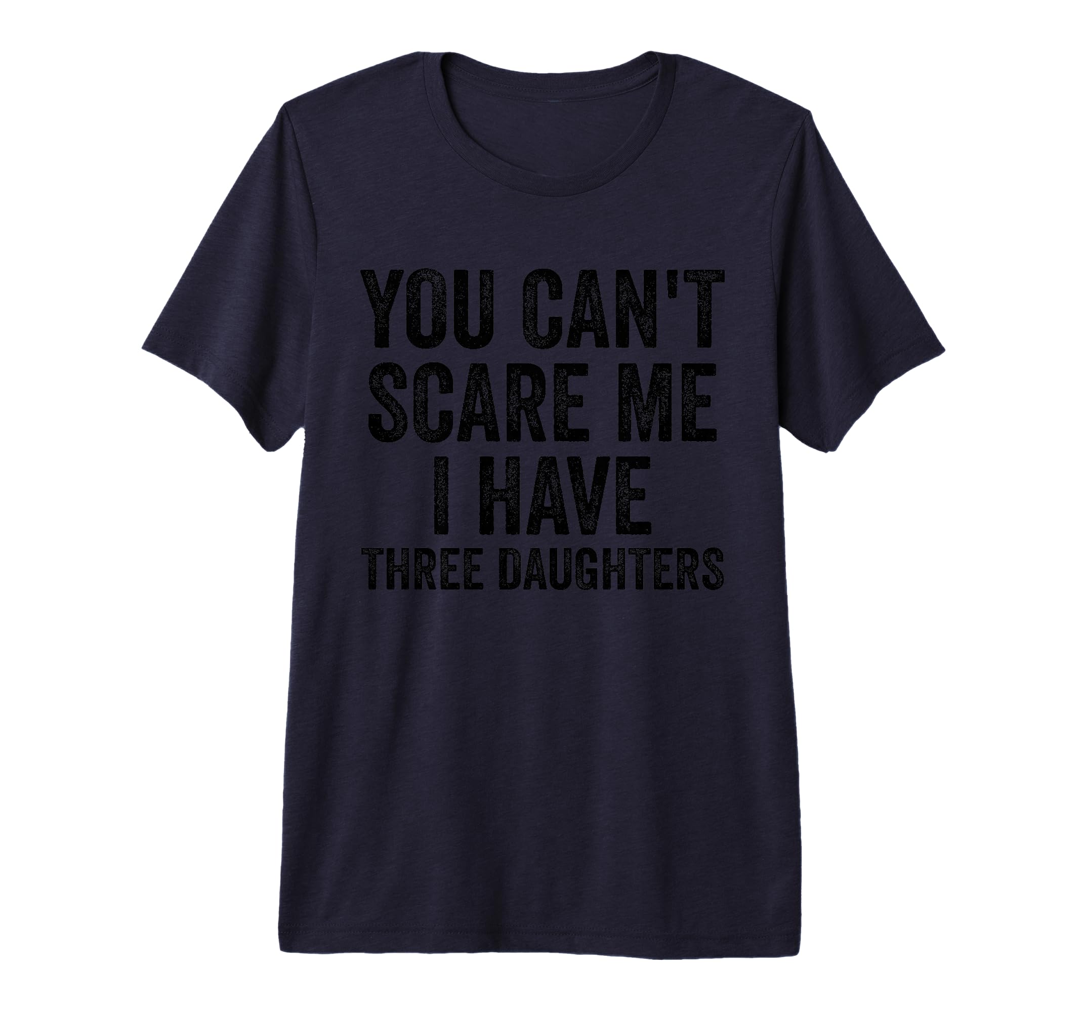 You Cant Scare Me I Have Three T-Shirt - Graphic Print for Adults - T-Shirt, Sweatshirt, Hoodie