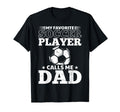Soccer Father My Favorite Soccer Player T-Shirt - Graphic Print Men Women - T-Shirt, Sweatshirt, Hoodie