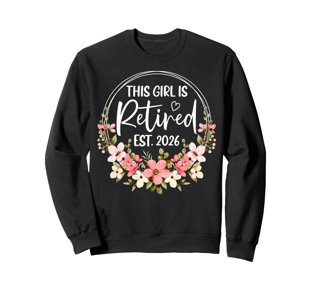This Is Retired Est 2026 Floral Sweatshirt - Graphic Print Unisex - T-Shirt, Sweatshirt, Hoodie