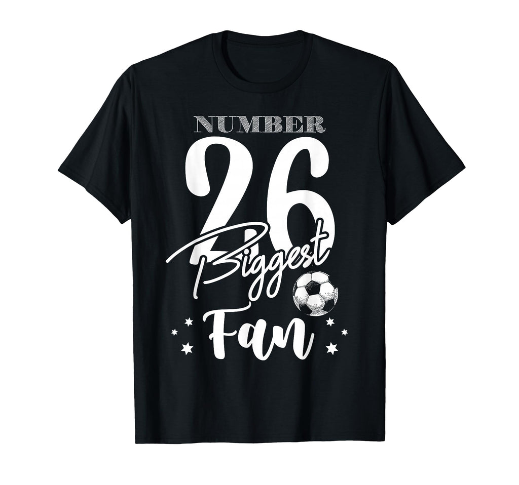 Number 26 Biggest Fan Soccer Player T-Shirt - Streetwear Style Men Women - T-Shirt, Sweatshirt, Hoodie