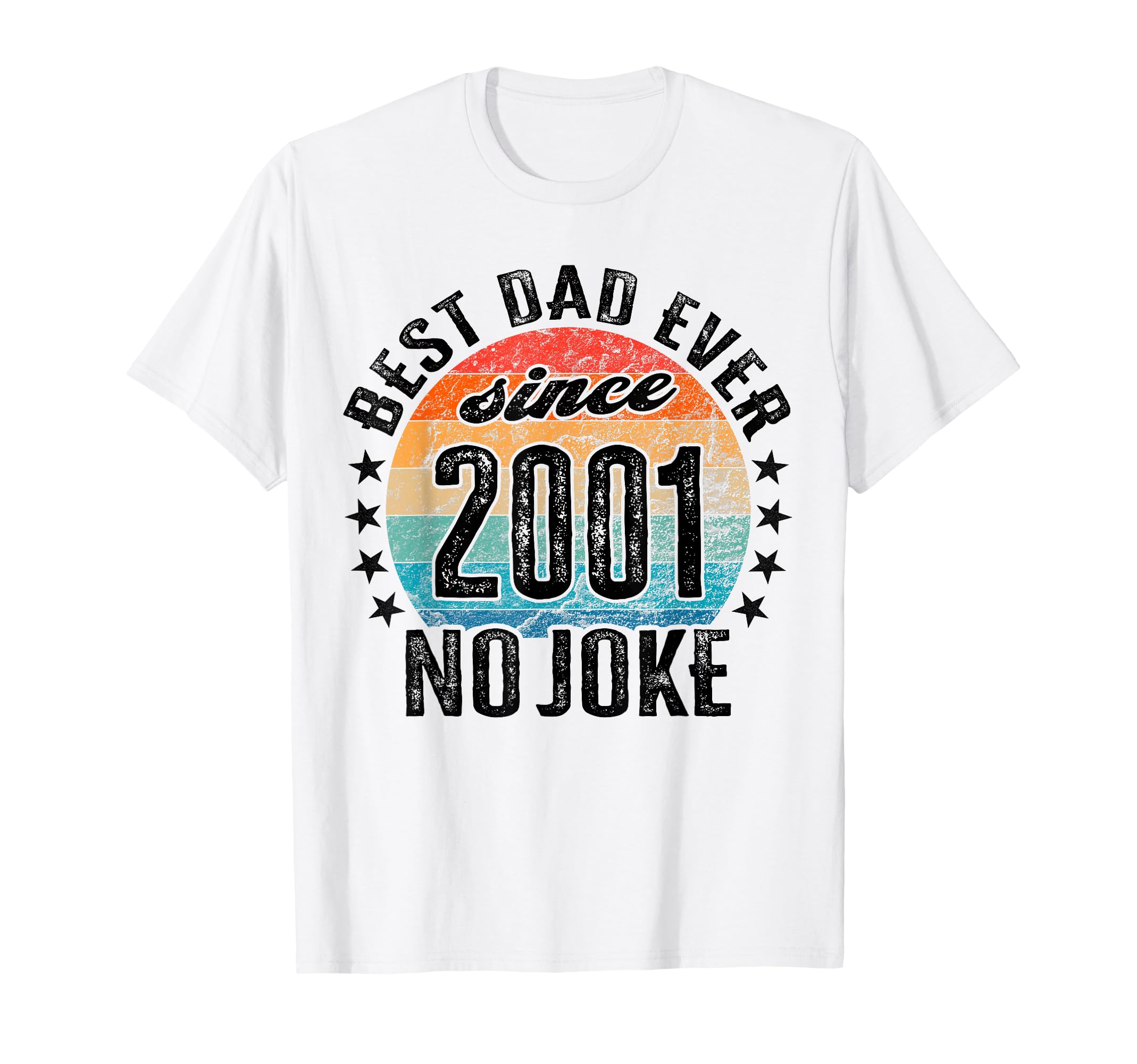 Best Dad World No Joke Dad Since 2001 T-Shirt - Graphic Print Unisex - T-Shirt, Sweatshirt, Hoodie