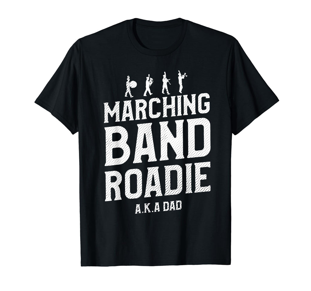 Marching Band Roadie Band Dad Father T-Shirt - Custom Art Print Men Women - T-Shirt, Sweatshirt, Hoodie
