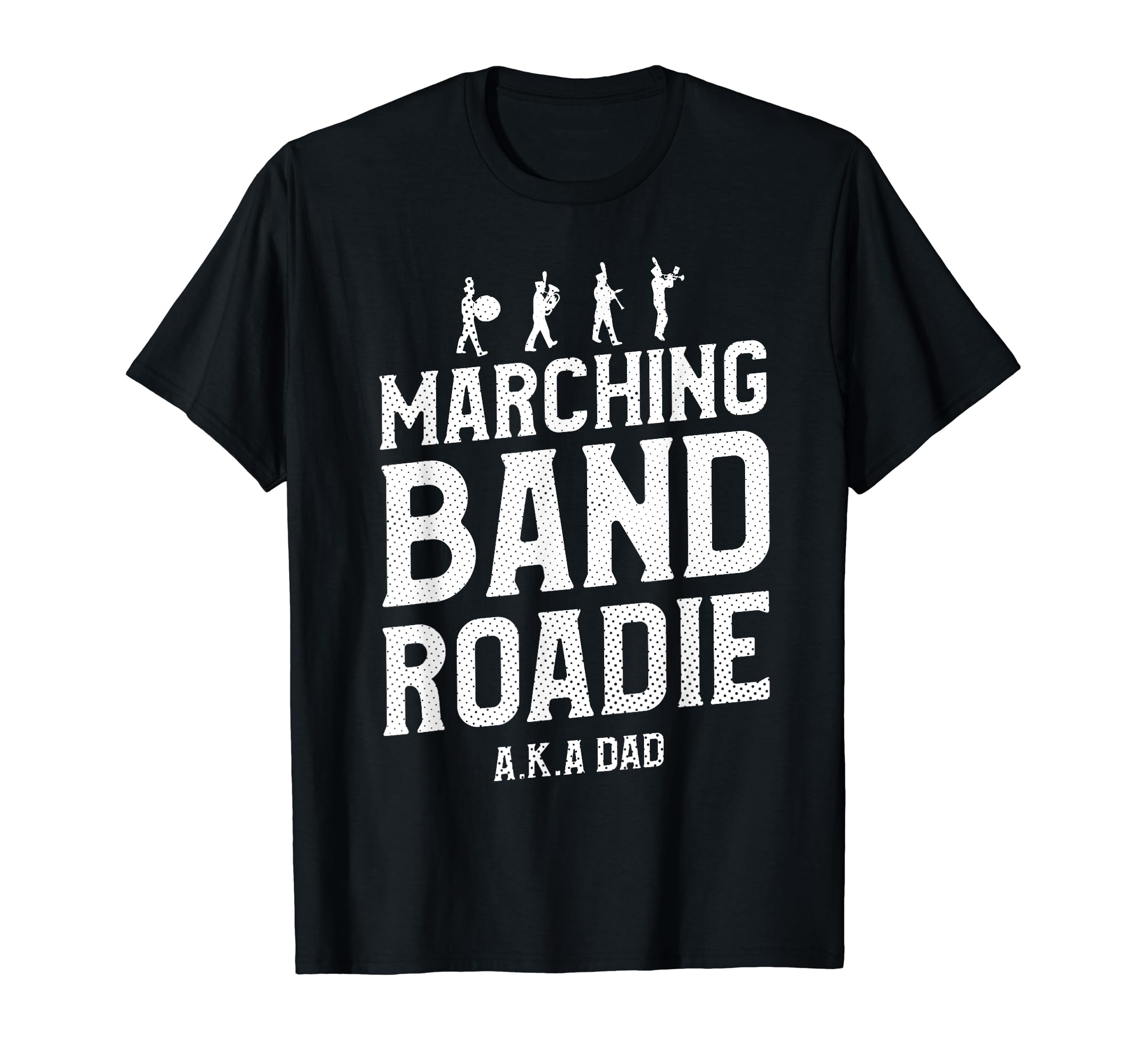 Marching Band Roadie Band Dad Father T-Shirt - Custom Art Print Men Women - T-Shirt, Sweatshirt, Hoodie