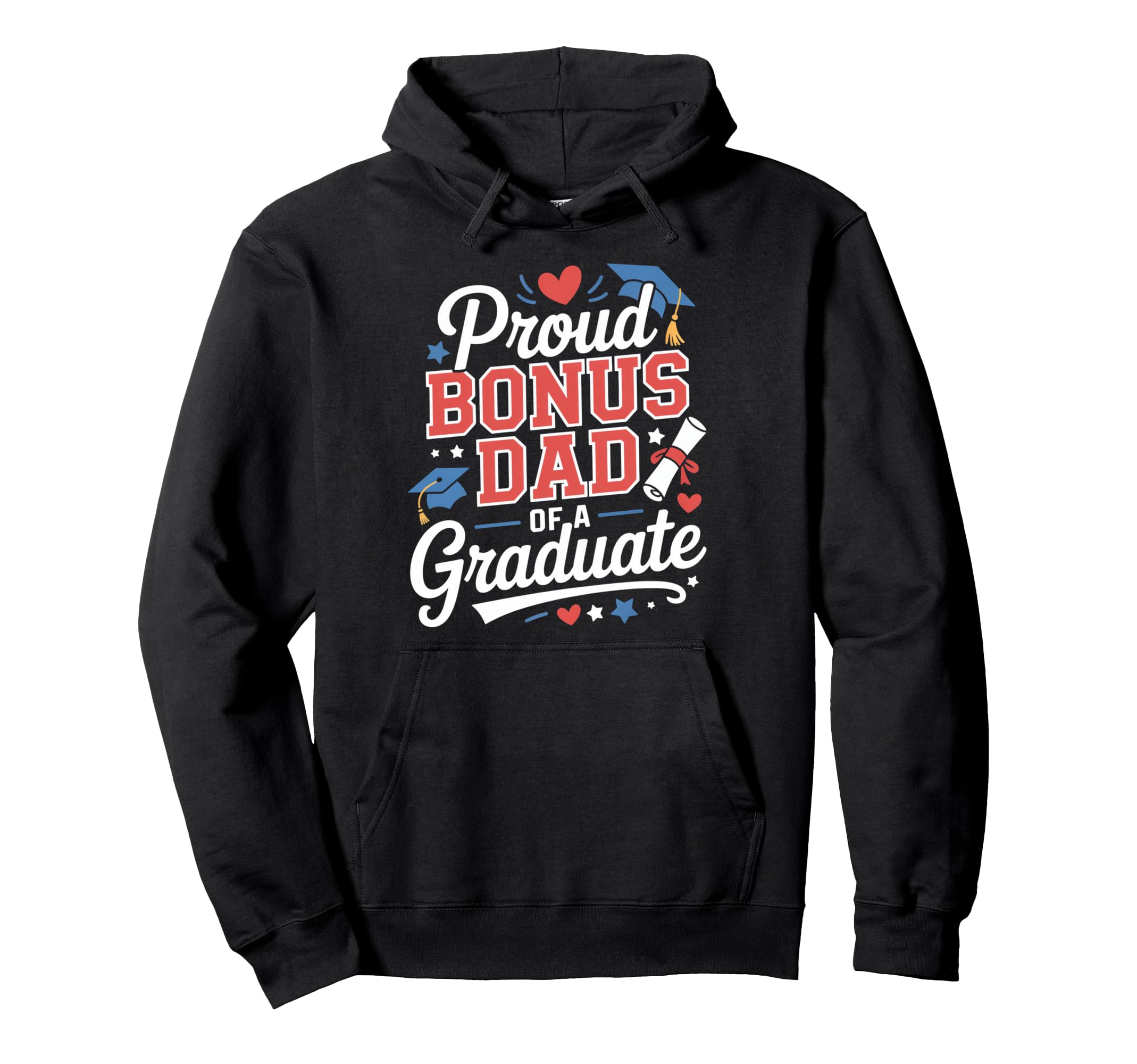 Proud Bonus Dad Graduate Hoodie - Custom Art Print for Adults - T-Shirt, Sweatshirt, Hoodie