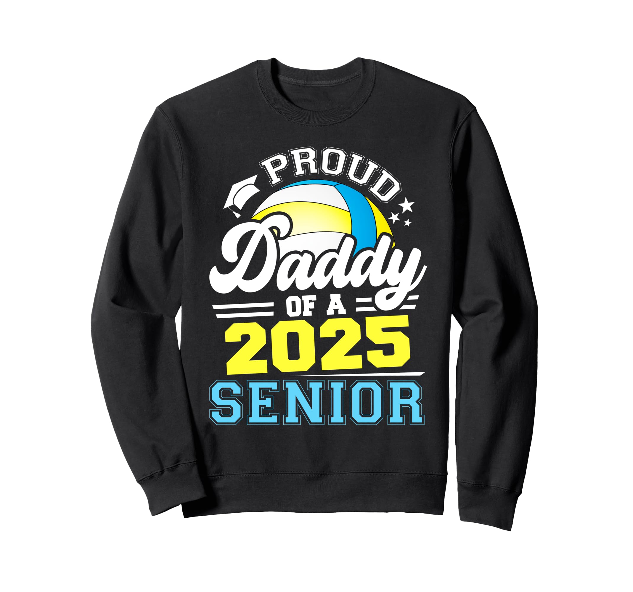 Proud Daddy 2025 Senior Volleyball Sweatshirt - Graphic Print Men Women - T-Shirt, Sweatshirt, Hoodie