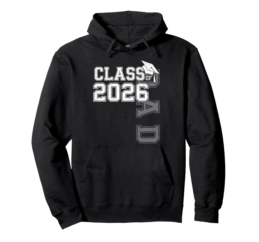Proud Dad Class 2026 Graduate Grad Hoodie - Unique Graphic for Adults - T-Shirt, Sweatshirt, Hoodie