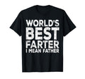 Worlds Best Farter I Mean Father T-Shirt - Unique Graphic Men Women - T-Shirt, Sweatshirt, Hoodie