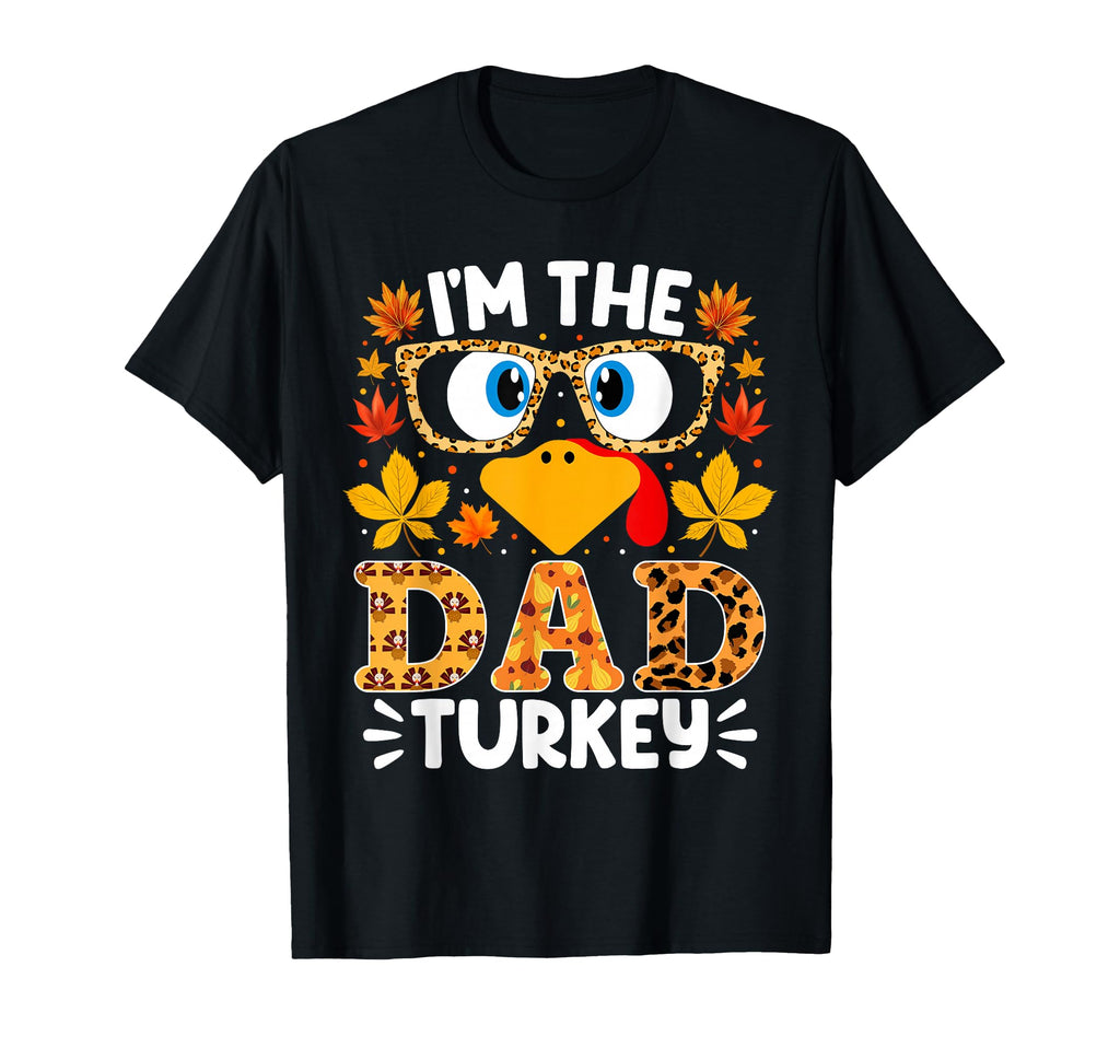 Im Dad Turkey Funny Thanksgiving Family T-Shirt - Graphic Print Men Women - T-Shirt, Sweatshirt, Hoodie