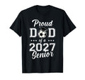 Proud Senior Dad Soccer Class 2027 T-Shirt - Graphic Print Men Women - T-Shirt, Sweatshirt, Hoodie
