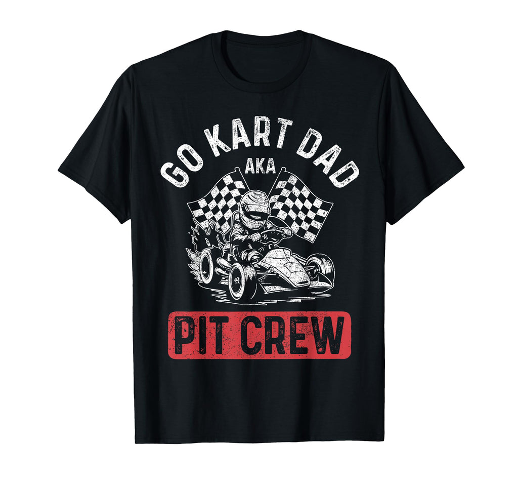 Go Kart Dad Racing Funny Go Cart Racer T-Shirt - Minimalist Print Unisex - T-Shirt, Sweatshirt, Hoodie