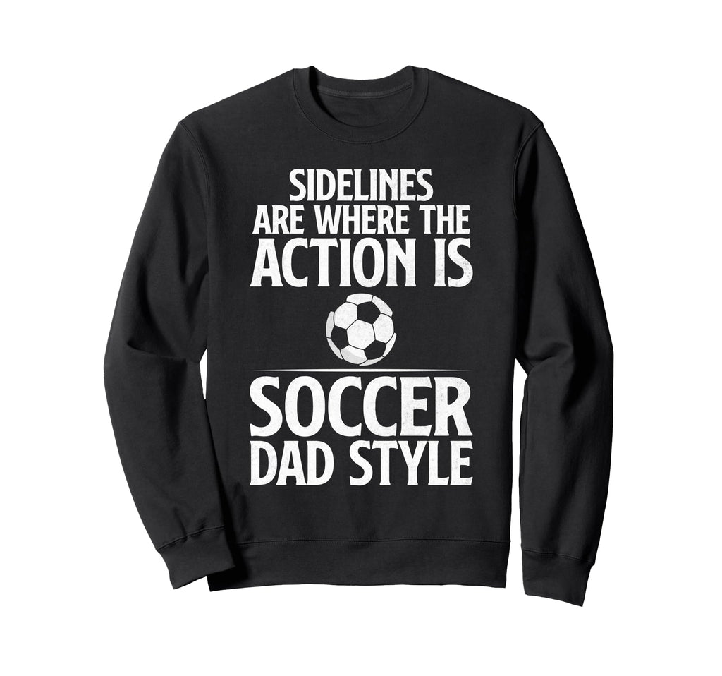 Sidelines Are Where Action Is Sweatshirt - Streetwear Style Men Women - T-Shirt, Sweatshirt, Hoodie