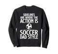 Sidelines Are Where Action Is Sweatshirt - Streetwear Style Men Women - T-Shirt, Sweatshirt, Hoodie