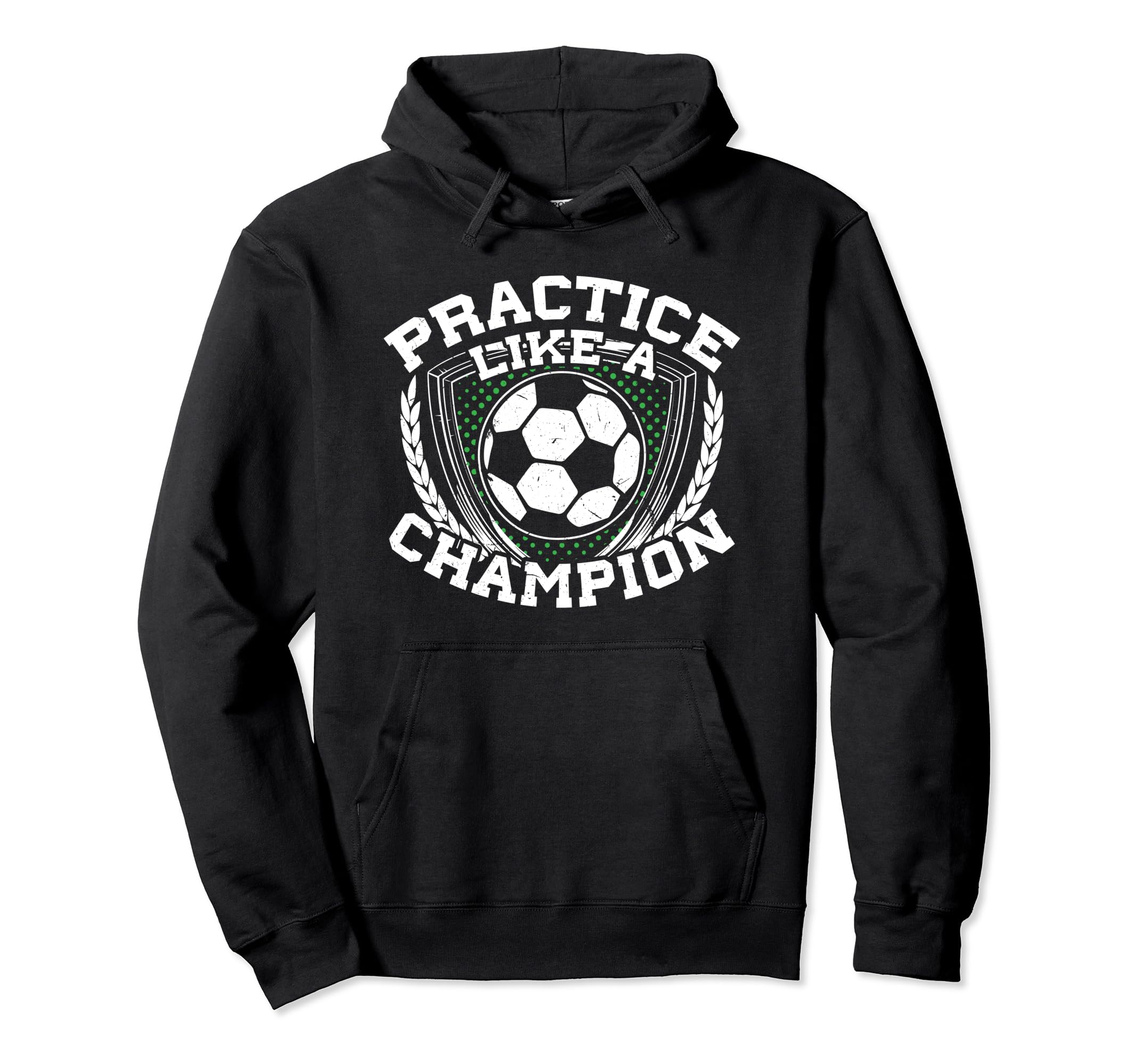 Practice Like Champion Futbol Soccer Hoodie - Streetwear Style Unisex - T-Shirt, Sweatshirt, Hoodie