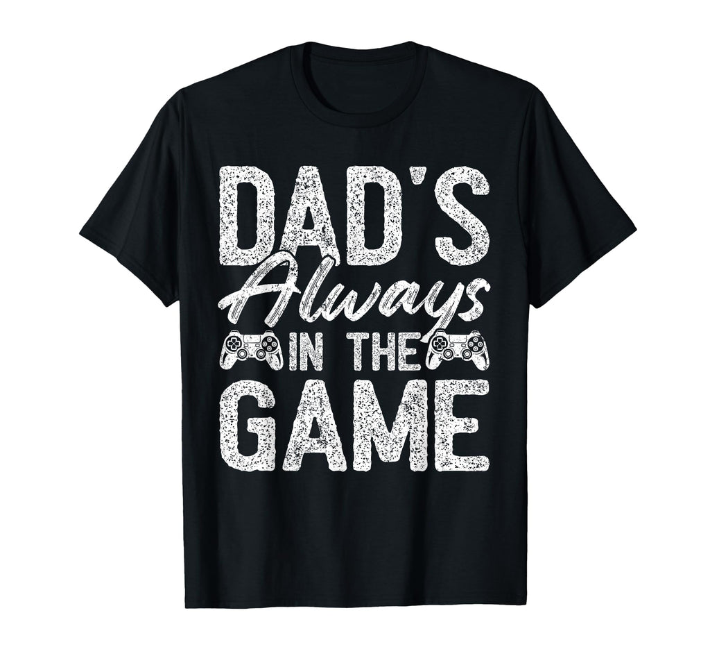 Gamer Dad Fathers Day Dads Always Game T-Shirt - Streetwear Style Men Women - T-Shirt, Sweatshirt, Hoodie