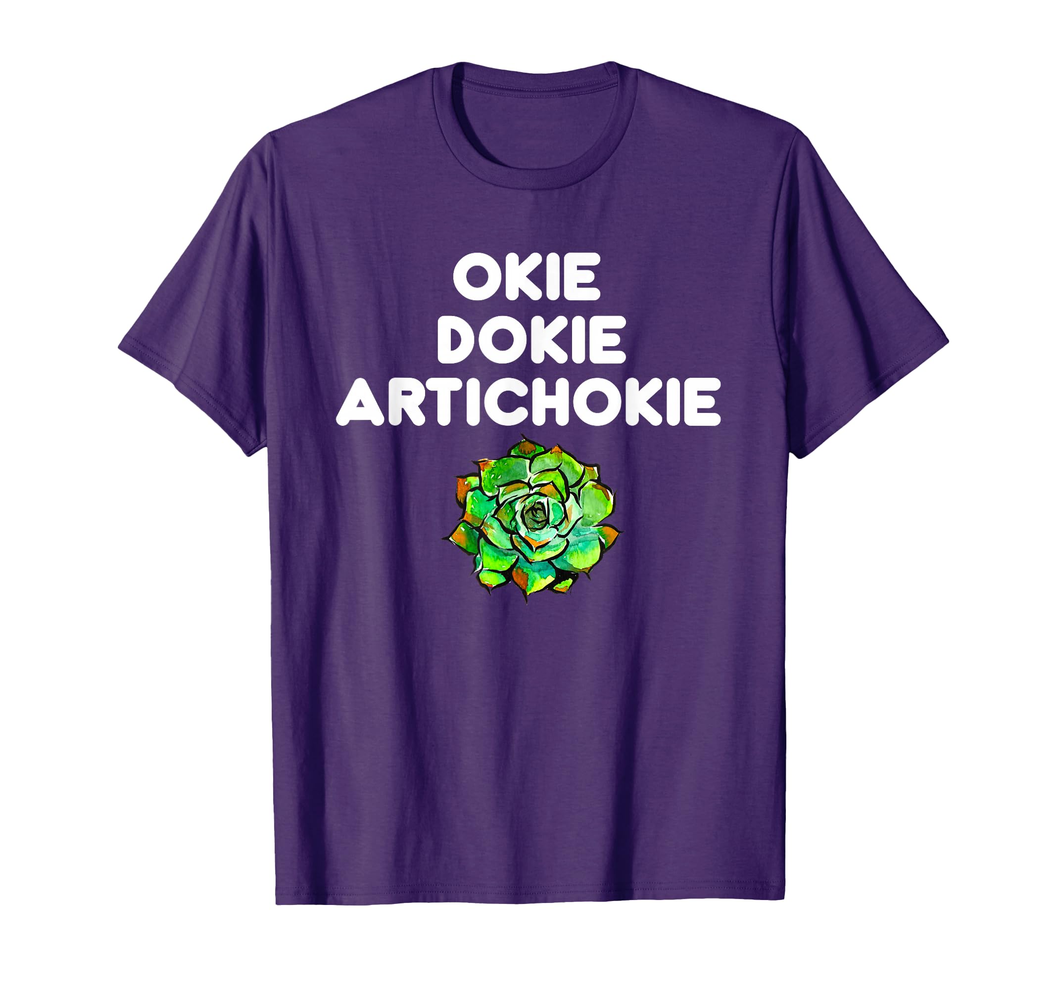 Okie Dokie Artichokie I Love Artichokes T-Shirt - Graphic Print Men Women - T-Shirt, Sweatshirt, Hoodie