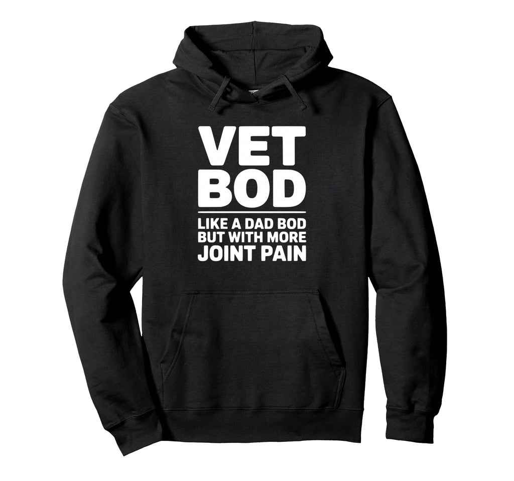 Vet Bod Like Dad Bod But More Joint Pain Hoodie - Unique Graphic Men Women - T-Shirt, Sweatshirt, Hoodie