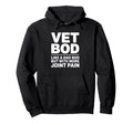 Vet Bod Like Dad Bod But More Joint Pain Hoodie - Unique Graphic Men Women - T-Shirt, Sweatshirt, Hoodie