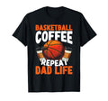 Basketball Coffee Repeat Dad Life T-Shirt - Trendy Graphic Unisex - T-Shirt, Sweatshirt, Hoodie