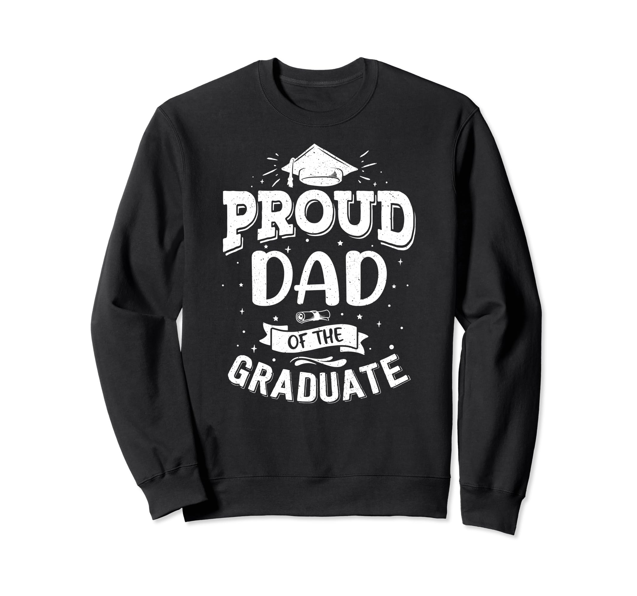 Proud Dad Graduate And Sweatshirt - Fun Novelty Design Men Women - T-Shirt, Sweatshirt, Hoodie
