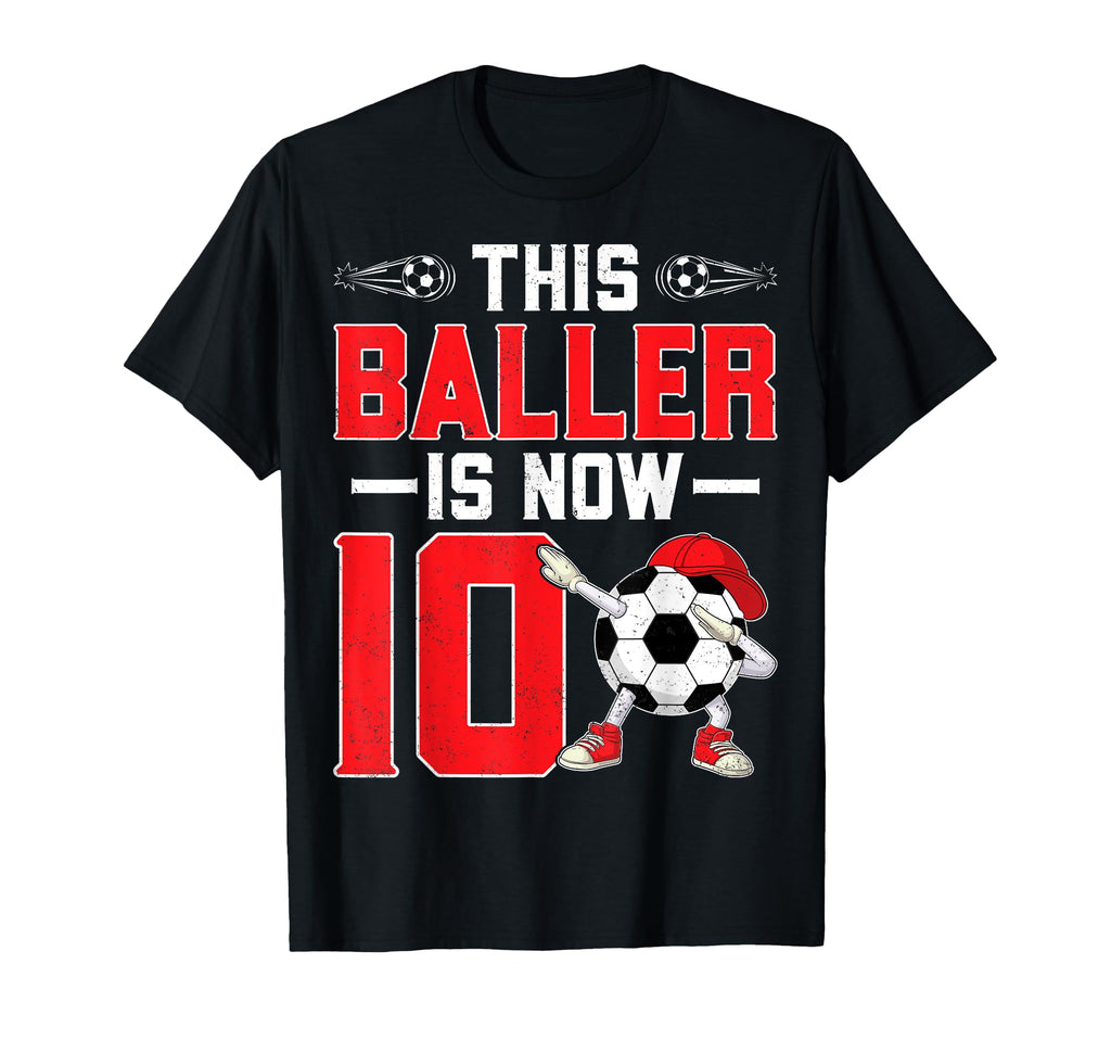This Baller Is Now 10 Dabbing Soccer T-Shirt - Streetwear Style Men Women - T-Shirt, Sweatshirt, Hoodie