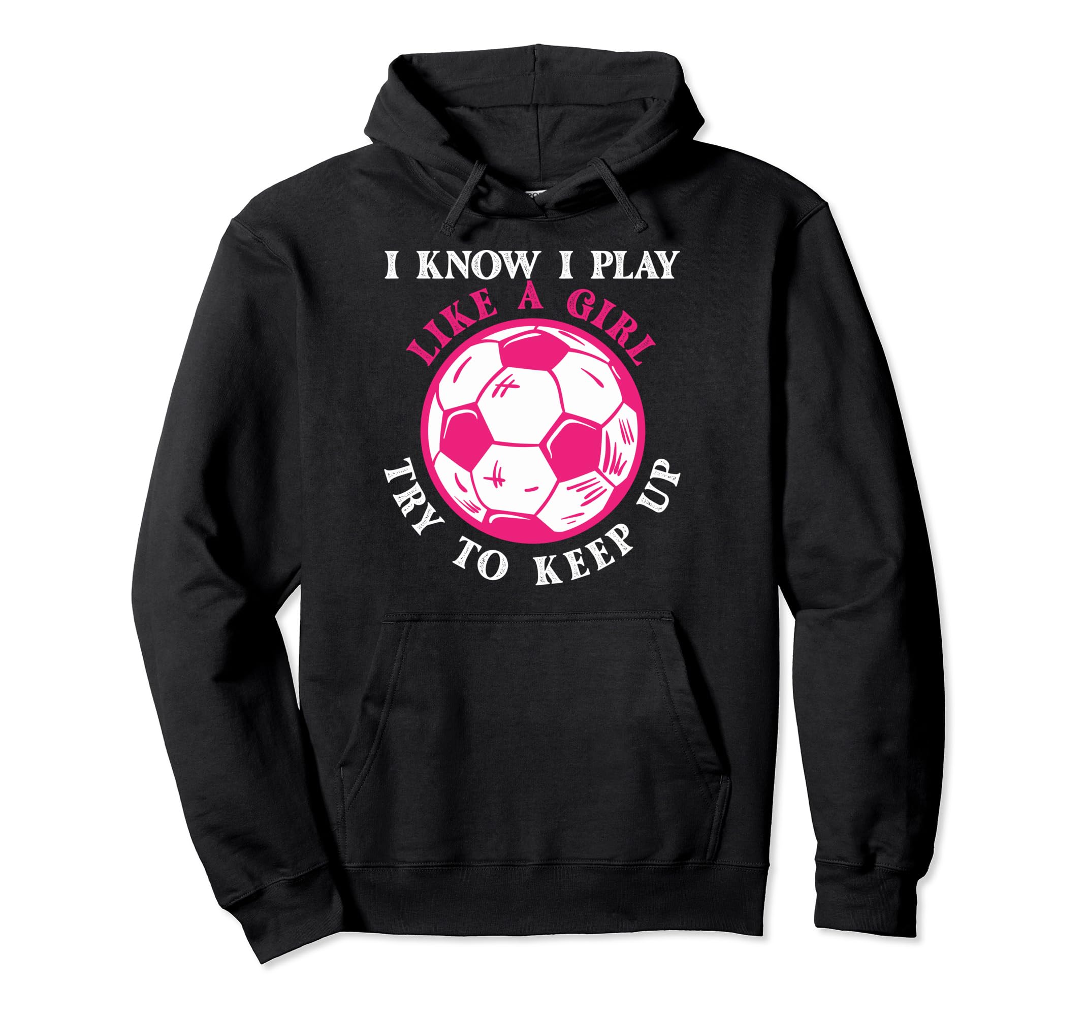 Funny Soccer Players I Know I Play Like Hoodie - Aesthetic Graphic Unisex - T-Shirt, Sweatshirt, Hoodie