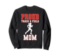 Proud Track Field Mom Game Day Sweatshirt - Novelty Apparel for Adults - T-Shirt, Sweatshirt, Hoodie