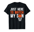 Here To Watch My Son Basketball Dad T-Shirt - Unique Graphic Unisex - T-Shirt, Sweatshirt, Hoodie