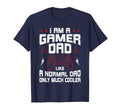 Im Gamer Dad Like Normal Video Gamer T-Shirt - Casual Everyday Wear Unisex - T-Shirt, Sweatshirt, Hoodie