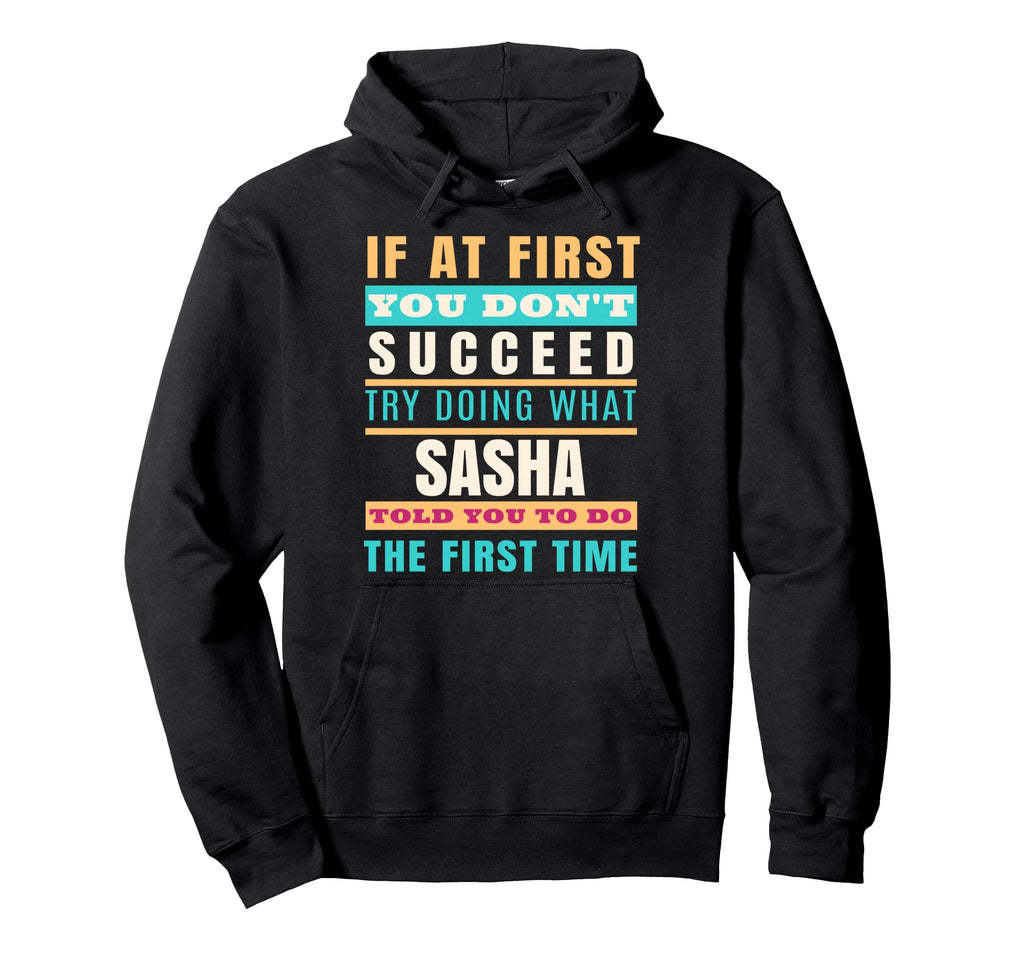 Sasha Personalized Name Sasha First Hoodie - Streetwear Style for Adults - T-Shirt, Sweatshirt, Hoodie