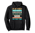 Sasha Personalized Name Sasha First Hoodie - Streetwear Style for Adults - T-Shirt, Sweatshirt, Hoodie