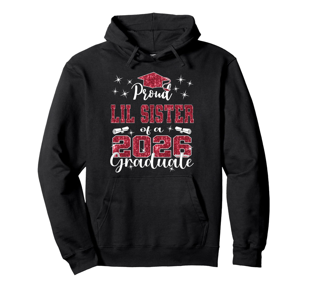 Super Proud Little Sister 2026 Graduate Hoodie - Graphic Print Men Women - T-Shirt, Sweatshirt, Hoodie