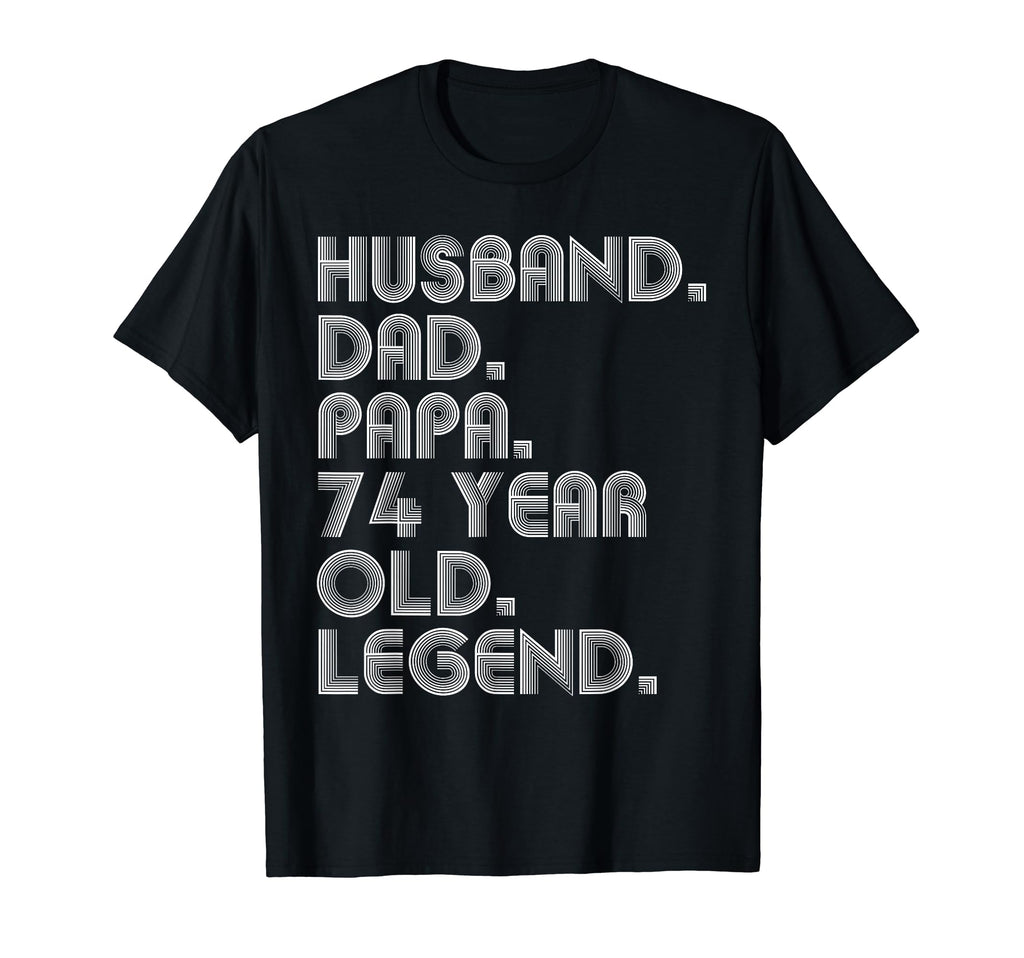 Husband Dad Papa 74 Year Old Legend T-Shirt - Fun Novelty Design Unisex - T-Shirt, Sweatshirt, Hoodie