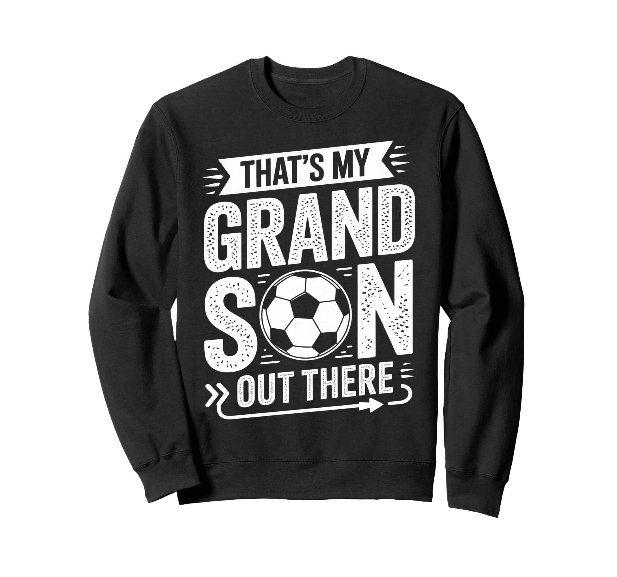 Thats My Grandson Out There Soccer Sweatshirt - Custom Art Print Unisex - T-Shirt, Sweatshirt, Hoodie
