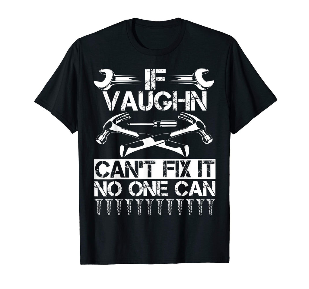 Vaughn Fix It Funny Birthday T-Shirt - Fun Novelty Design for Adults - T-Shirt, Sweatshirt, Hoodie