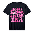 My Soccer Sister Era Groovy Soccer T-Shirt - Custom Art Print for Adults - T-Shirt, Sweatshirt, Hoodie