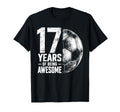 17 Years Being Awesome Soccer 17Th T-Shirt - Fun Novelty Design for Adults - T-Shirt, Sweatshirt, Hoodie