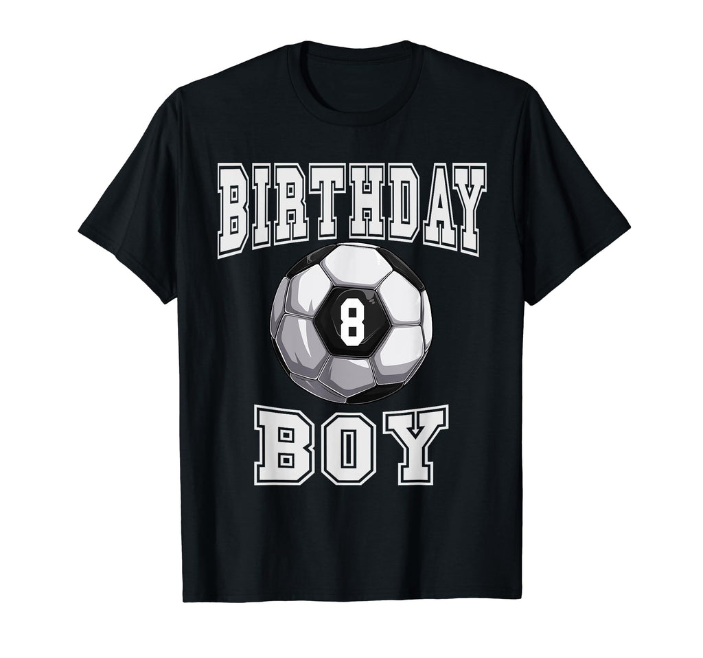 Soccer Birthday 8 Year Old 8Th Birthday T-Shirt - Novelty Apparel Unisex - T-Shirt, Sweatshirt, Hoodie