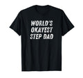 Worlds Okayest Step Dad Funny Step Dad T-Shirt - Graphic Print Men Women - T-Shirt, Sweatshirt, Hoodie