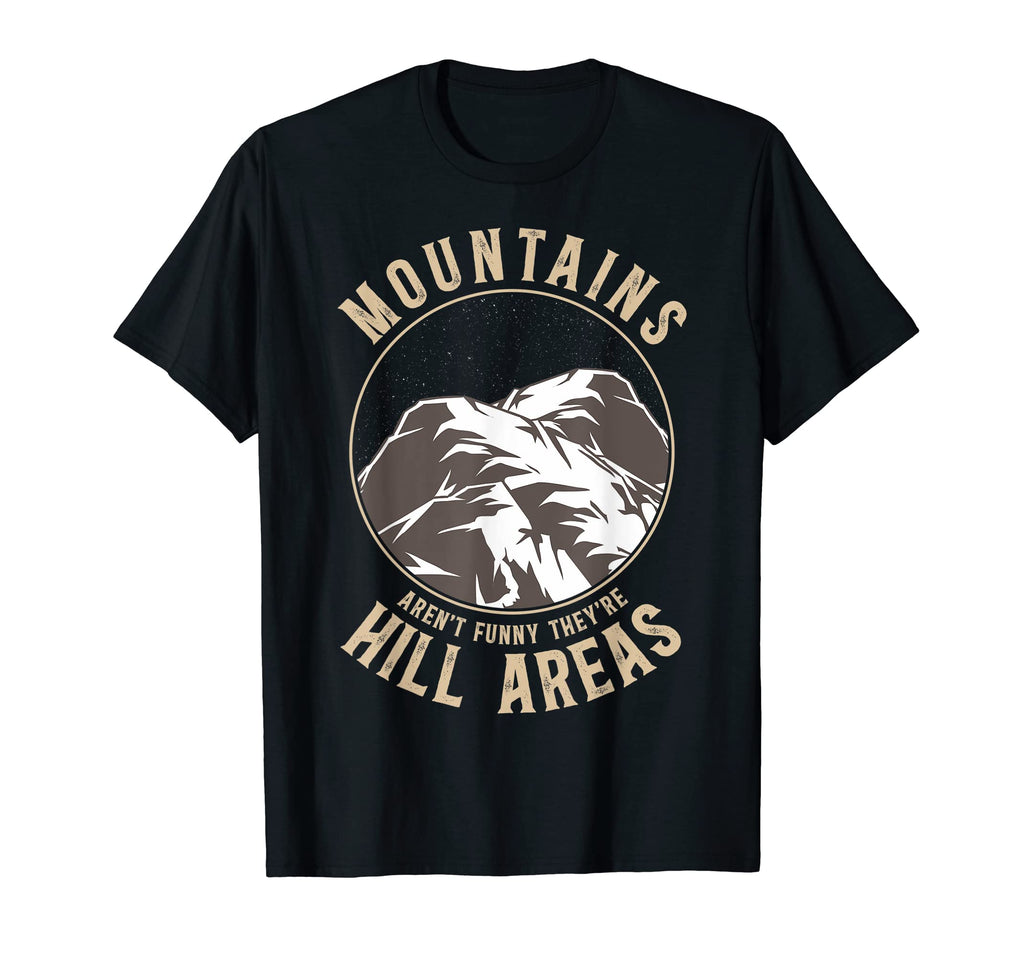 Mountains Are Hill Areas Hiking T-Shirt - Casual Everyday Wear Unisex - T-Shirt, Sweatshirt, Hoodie