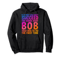 Funny Bob Gifts Fathers Day Funny Bob Hoodie - Graphic Print Men Women - T-Shirt, Sweatshirt, Hoodie
