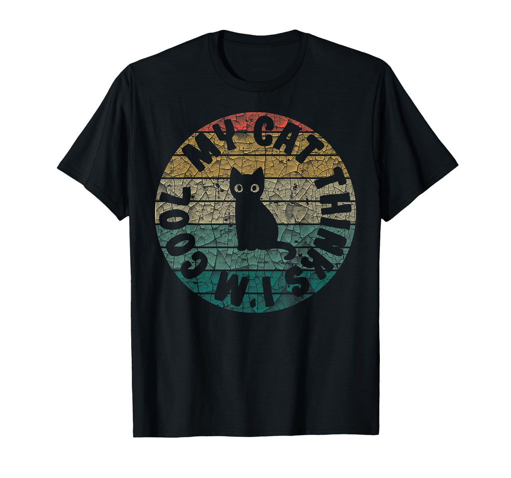 My Cat Thinks Im Cats Joke Kitty Lover T-Shirt - Streetwear Style Unisex - T-Shirt, Sweatshirt, Hoodie