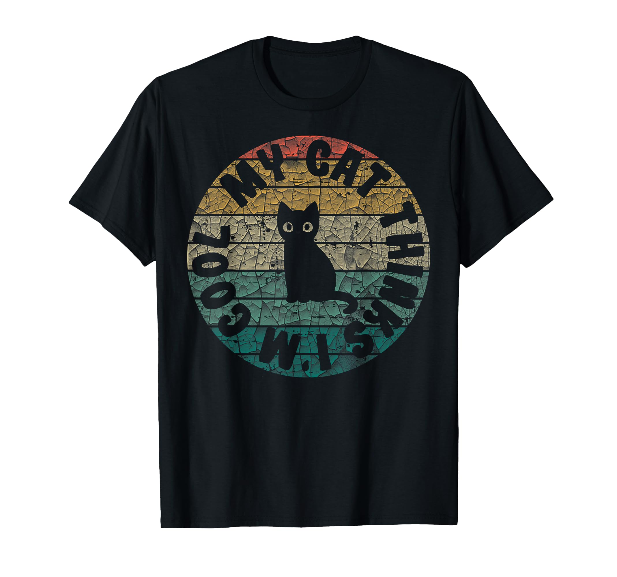 My Cat Thinks Im Cats Joke Kitty Lover T-Shirt - Streetwear Style Unisex - T-Shirt, Sweatshirt, Hoodie